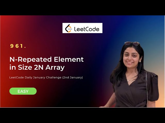 961. N-Repeated Element in Size 2N Array | Pigeonhole Principle | Most Optimised Solution | C++