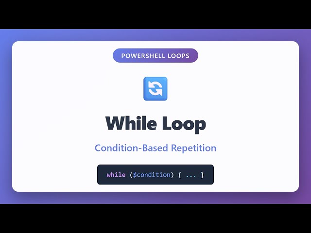 PowerShell While Loop Tutorial: Condition-Based Repetition for Beginners