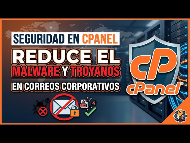 Seguridad en cPanel - Reduce el Malware y Troyanos en Correos Corporativos