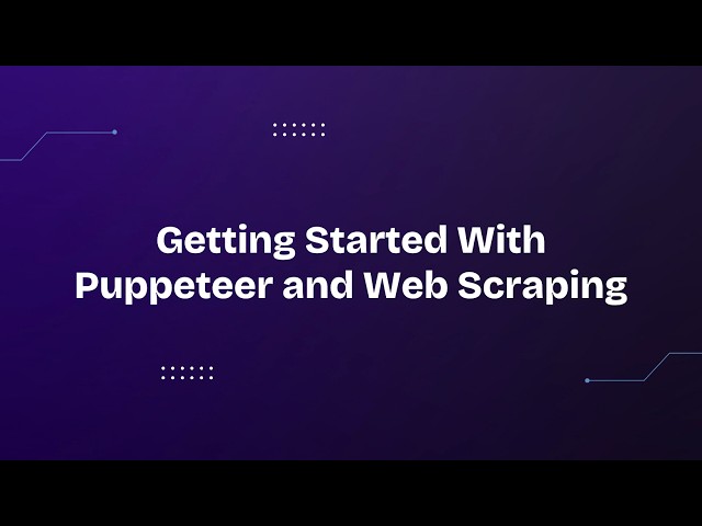 Getting Started With Puppeteer and Web Scraping