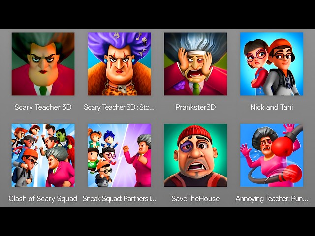 Scary Teacher 3D, Scary Teacher Stone Age, Prankster 3D, Nick & Tani, Clash Of Scary Squad