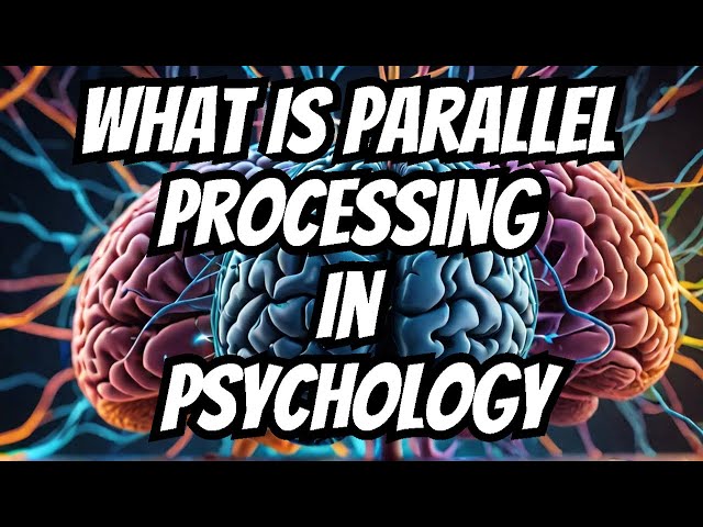 What Is Parallel Processing in Psychology? How Your Brain Works