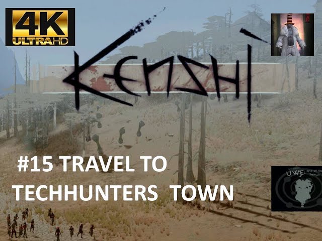 KENSHI | Travel to Techhunters  | Permadeath Modded |  4K /  60fps