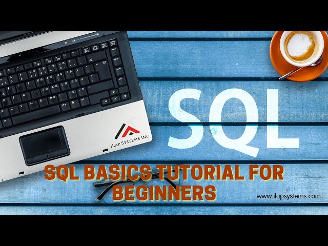 SQL Basics Tutorial For Beginners | ILap Systems Inc