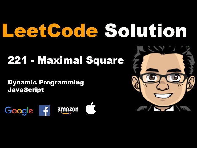 LeetCode Solution - 221 Maximal Square | Javascript, Dynamic Programming