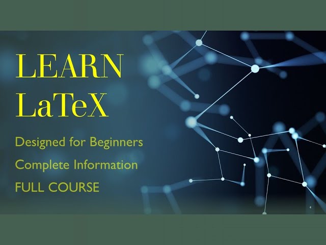 LaTex Tutorial for Beginners Full Course