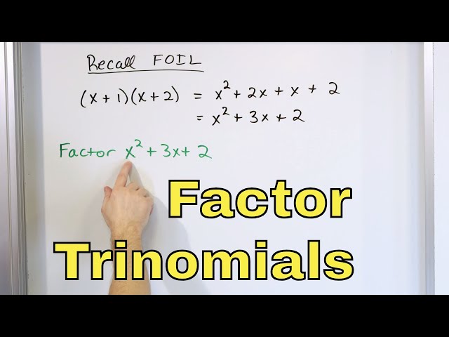 12 - Factoring Trinomials & Quadratic Polynomials in Algebra, Part 1 (Learn How to Factor)