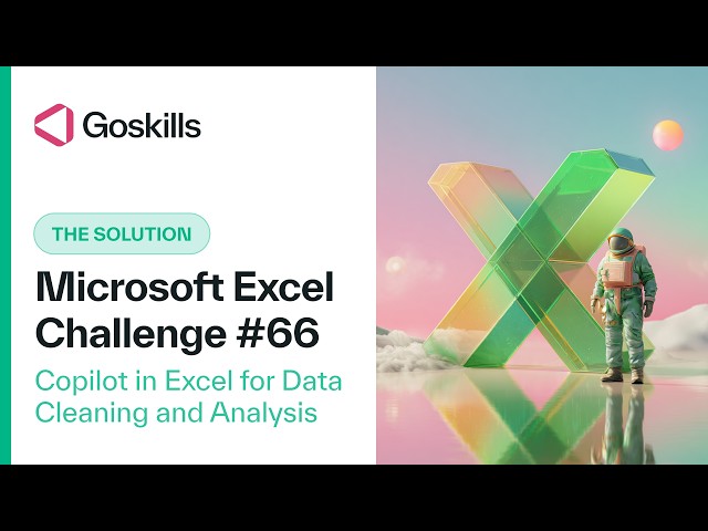 [Solution] GoSkills Excel Challenge 66: Copilot in Excel for Data Cleaning and Analysis