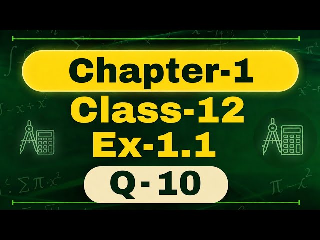Class 12th Maths ,Chapter 1 Exercise 1.1 Q10 |Relation and Function ||New NCERT CBSE MANSHU CLASSES 