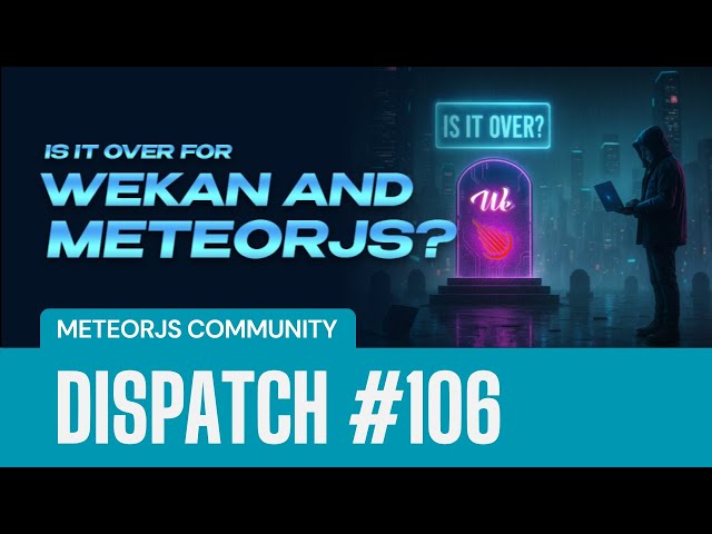 Will Wekan use MeteorJS 3? - Ep. 106