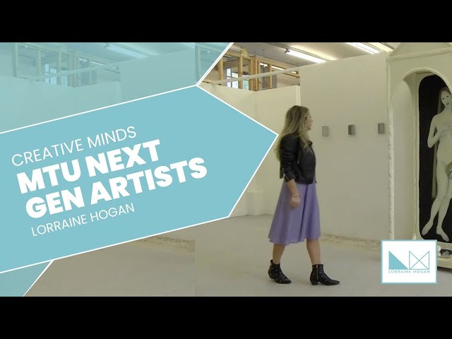 Creative Minds with Lorraine Hogan - The next generation of artists from MTU exhibition.