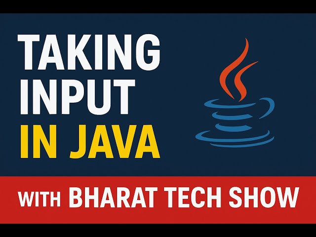 Taking User Input in Java | Scanner Class Explained with Different Data Types | Bharat Tech Show