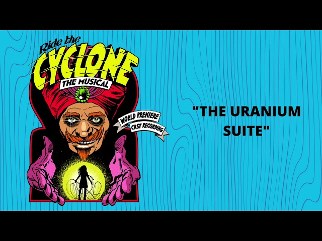 The Uranium Suite [Official Audio] from Ride the Cyclone The Musical
