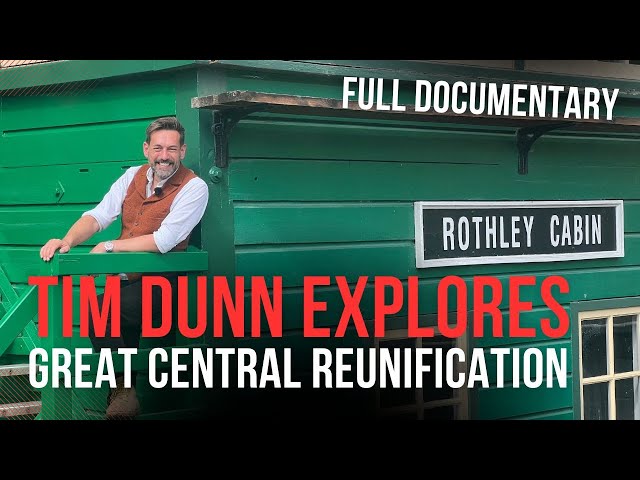 Tim Dunn explores Great Central Railway Reunification - full documentary