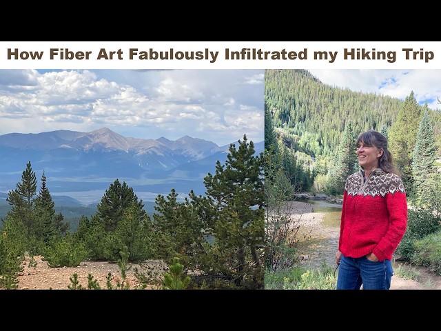 How Fiber Art Fabulously Infiltrated my Hiking Trip