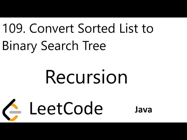 LeetCode 109 | Convert Sorted List to Binary Search Tree | Recursion | Java