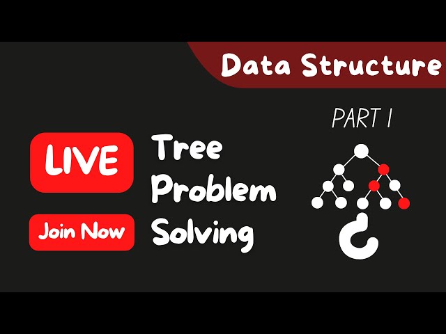 Tree Problem Solving Live..