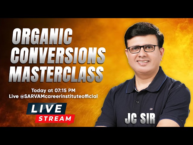 ORGANIC CONVERSIONS Masterclass | Complete Revision for NEET 2026 | JC Sir | Sarvam Career Institute
