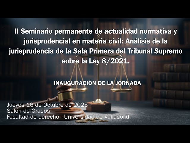 INAUGURACIÓN DEL II SEMINARIO LA ACTUALIDAD NORMATIVA Y JURISPRUDENCIAL EN MATERIA CIVIL.