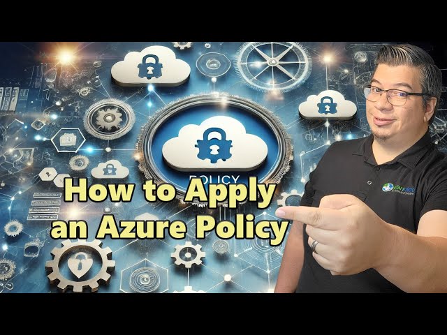 How to Apply an Azure Policy: Step-by-Step Guide