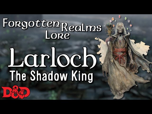 Larloch The Shadow King | D&D Lore