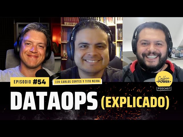 DataOps (Explicado) con Carlos Cortes y Tito Neira | Episodio #54