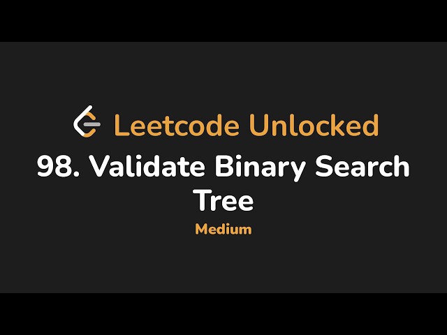 98. Validate Binary Search Tree | Leetcode Unlocked - Python