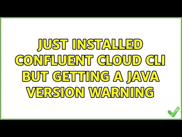 Just installed Confluent Cloud CLI but getting a Java version warning