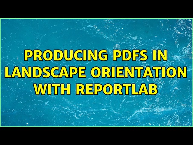 Producing PDFs in landscape orientation with ReportLab (2 Solutions!!)