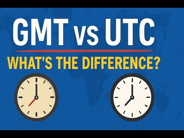 GMT vs UTC Explained