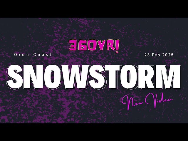 ❄️ VR 360° Ordu Coast Snowstorm & Nylon Tent Adventure 🌊⛺ #OrduWinterVibeS