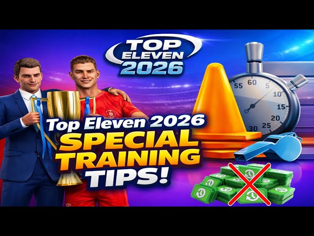 Top Eleven 2026 Special Training Tips