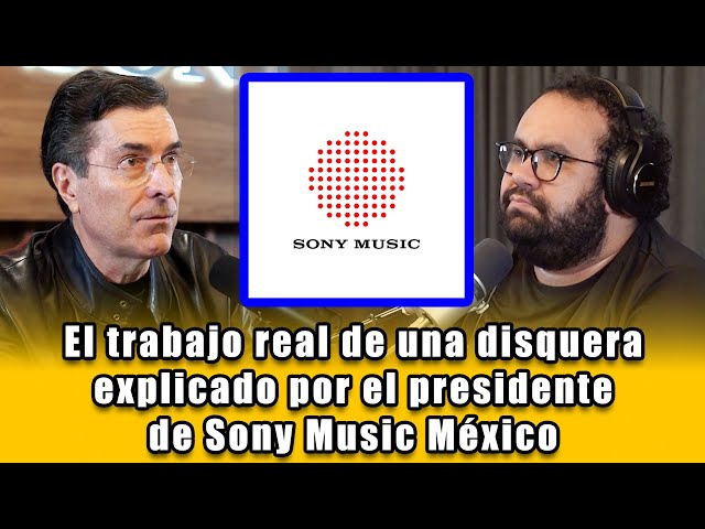 What a record label actually does, explained by the President of Sony Music Mexico | Roberto López