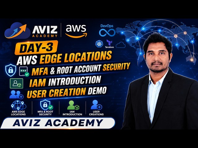 Day-3 | AWS Edge Locations, MFA Enable, IAM Introduction and User Creations | Aviz Academy