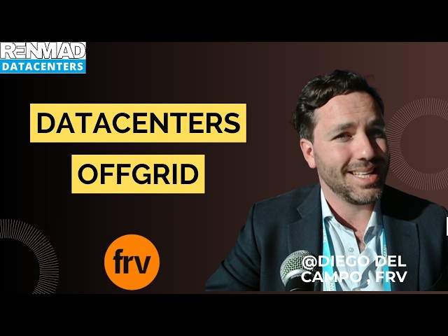 Will the Data Center of the Future NOT depend on the electrical grid?, Diego del Campo FRV