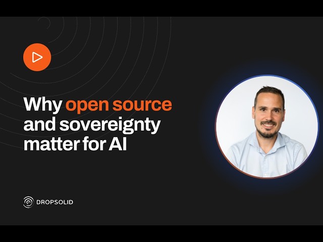 Why Open Source and Sovereignty Matter When Deploying AI