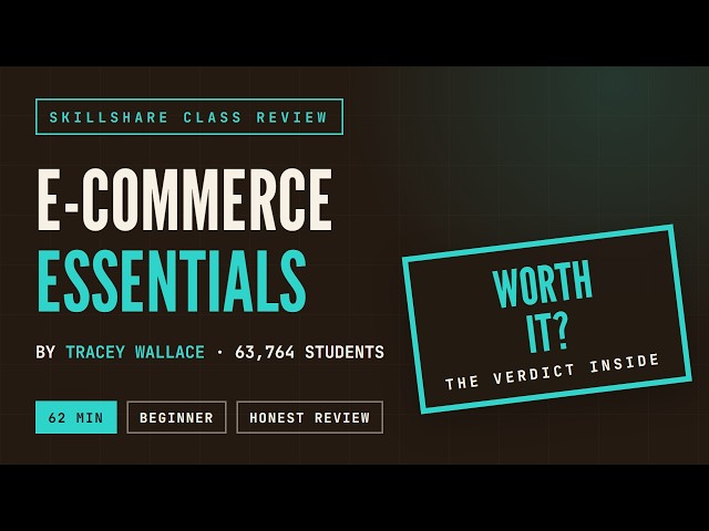 Skillshare Class Review: E-Commerce Essentials by Tracey Wallace - Worth It in 2026?