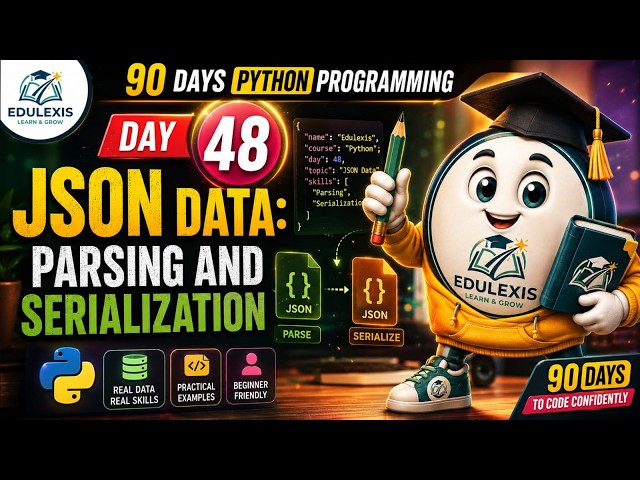 Day 48: JSON Data Parsing & Serialization | Edulexis |