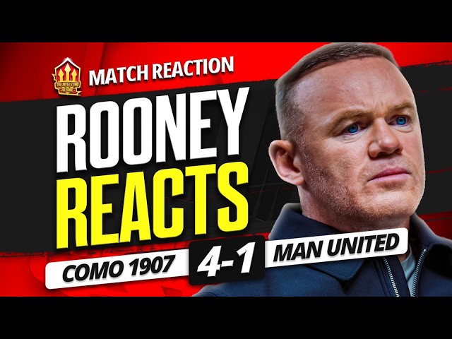 "The Dressing Room Has Been RIPPED APART!" Wayne Rooney Man Utd Como Reaction!