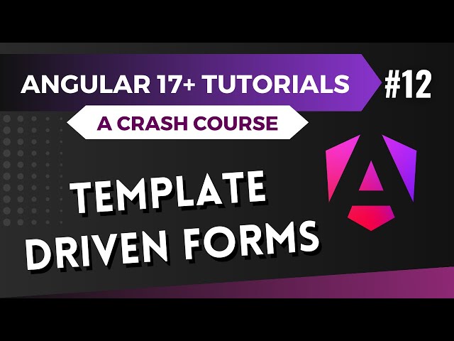 Angular 17 Tutorial - Build Template Driven Forms #12