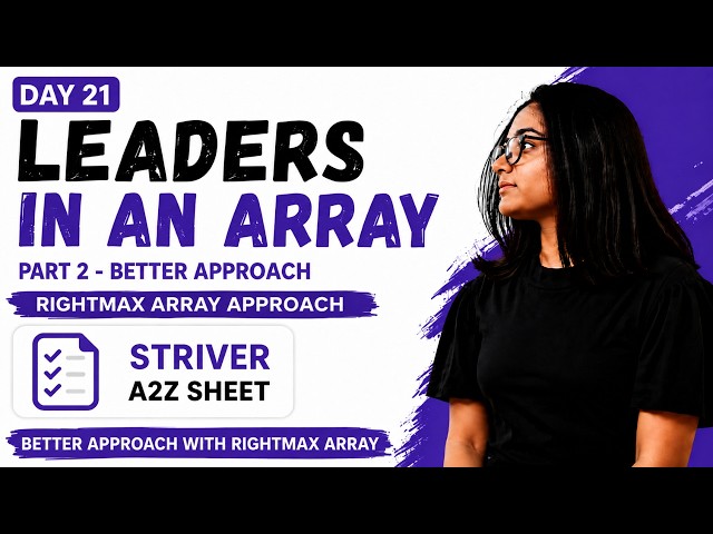 Day 21 | Leaders in an Array | Better Approach | RightMax Array | Striver A2Z DSA Sheet 🔥