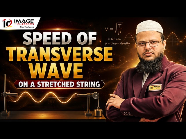 Speed of Transverse Wave on a Stretched String | Class 11 Physics | JEE & NEET | Mirza Sir