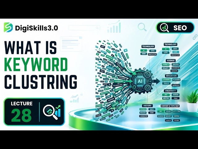 Keyword Clustering & Topic Modeling at Scale | SEO | Lec 28 | DigiSkills 3.0