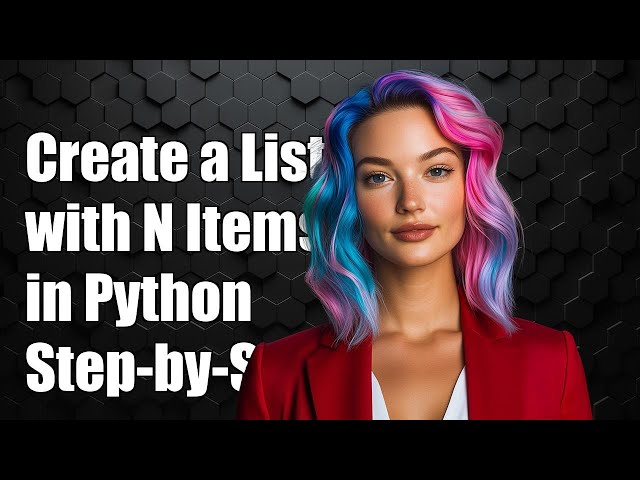 How to Create a List with N Objects in Python: A Step-by-Step Guide