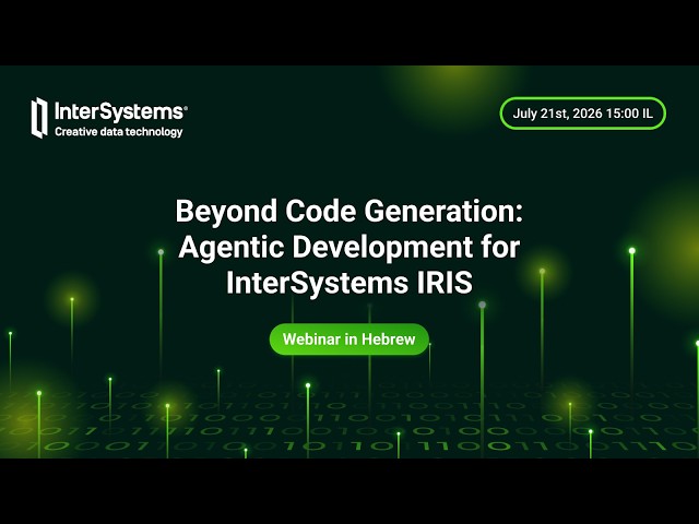 Beyond Code Generation Agentic Development for InterSystems IRIS