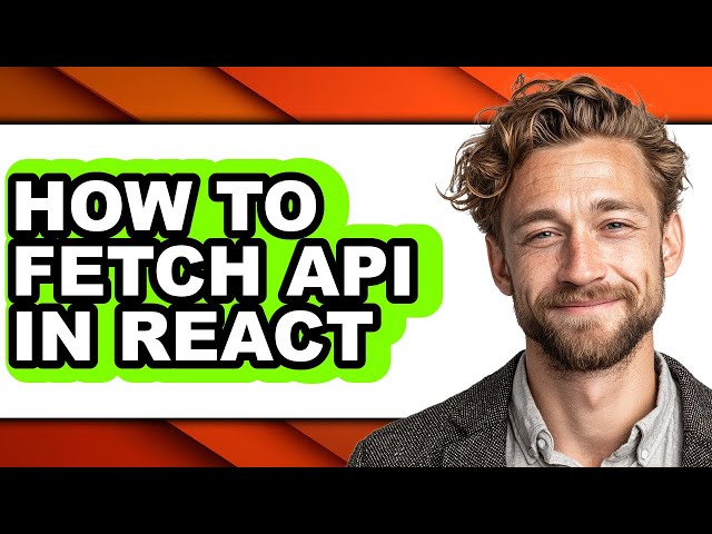 How to Fetch Api in React - Easy Guide