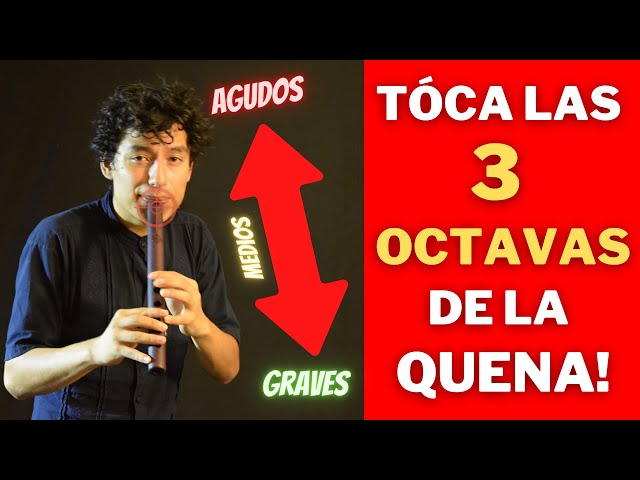 How to PLAY the 3 OCTAVES of the QUENA without Overexertion!