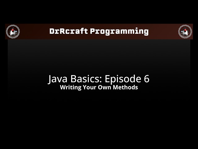 Writing Your Own Methods - Java Basics: Episode 6