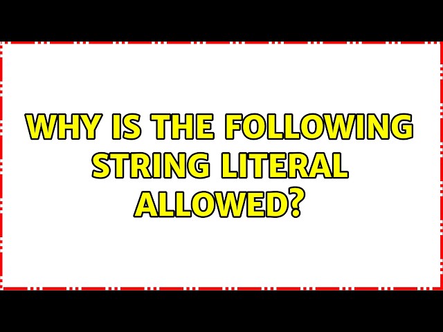 Why is the following string literal allowed?