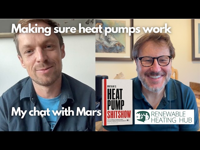What can we learn from bad heat pump installs? Conversation with Mars from the Renewable Heating hub